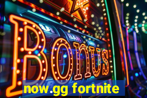 now.gg fortnite